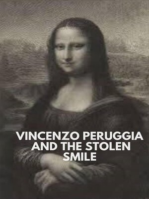 cover image of Vincenzo Peruggia and the Stolen Smile
